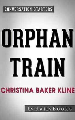 E-Book (epub) Orphan Train: A Novel by Christina Baker Kline | Conversation Starters von Dailybooks