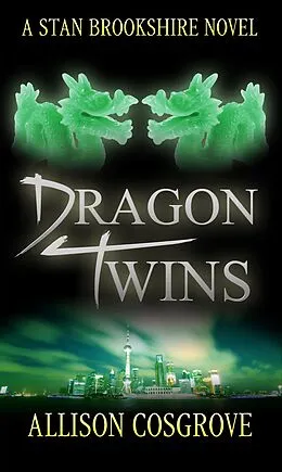 E-Book (epub) Dragon Twins (A Stan Brookshire Novel, #2) von Allison Cosgrove