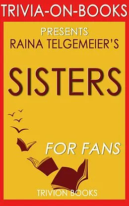 E-Book (epub) Sisters by Raina Telgemeier (Trivia-On-Books) von Trivion Books