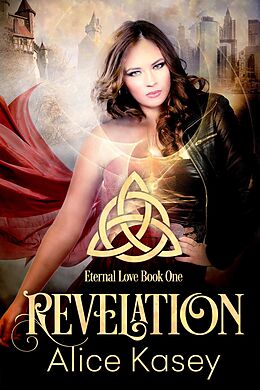 E-Book (epub) Revelation (Eternal Love, #1) von Alice Kasey
