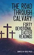 E-Book (epub) The Road Through Calvary: 40 Devotional Readings von Hayes Press