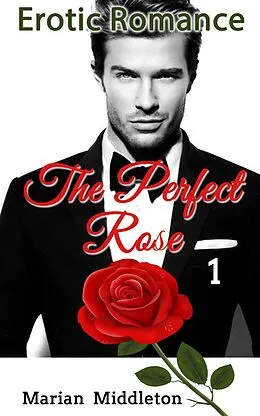 E-Book (epub) Erotic Romance: The Perfect Rose (Book One) von Marian Middleton
