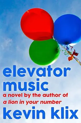 E-Book (epub) Elevator Music: A Novel von Kevin Klix