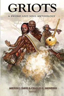 E-Book (epub) Griots: A Sword And Soul Athology von Charles R. Saunders, Milton J. Davis