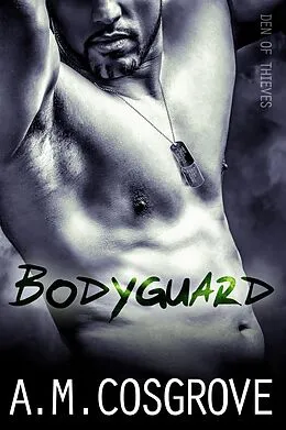 E-Book (epub) Bodyguard (Den of Thieves, #2) von A. M. Cosgrove