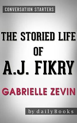 E-Book (epub) The Storied Life of A. J. Fikry: A Novel by Gabrielle Zevin | Conversation Starters von Dailybooks