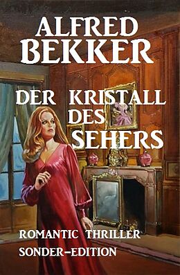 E-Book (epub) Der Kristall des Sehers: Romantic Thriller Sonder-Edition von Alfred Bekker