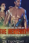 E-Book (epub) The Mercenary: Love on the Run (Men of Action, #1) von K. T. Loveday