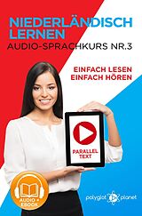 E-Book (epub) Niederländisch Lernen - Einfach Lesen | Einfach Hören | Paralleltext - Audio-Sprachkurs Nr. 3 (Einfach Niederländisch Lernen | Lesen & Hören, #3) von Polyglot Planet