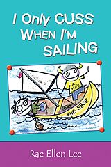 eBook (epub) I Only Cuss When I'm Sailing de Rae Ellen Lee