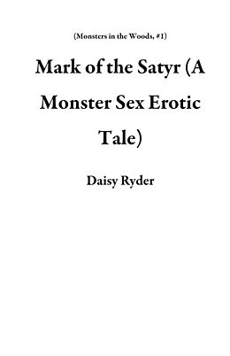 E-Book (epub) Mark of the Satyr (A Monster Sex Erotic Tale) von Daisy Ryder