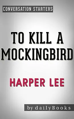 E-Book (epub) To Kill a Mockingbird (Harperperennial Modern Classics) by Harper Lee | Conversation Starters (Daily Books) von Daily Books