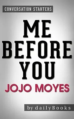 E-Book (epub) Me Before You: A Novel by Jojo Moyes | Conversation Starters von Dailybooks
