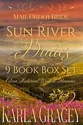 E-Book (epub) Mail Order Bride - Sun River Brides 9 book Box Set (Clean Historical Western Romance) von Karla Gracey