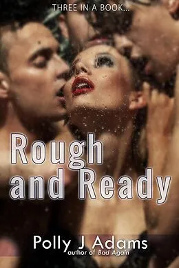 E-Book (epub) Rough and Ready (Three in a Book, #3) von Polly J Adams