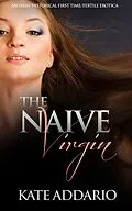 E-Book (epub) The Naive Virgin: An Irish Historical First Time/Fertile Erotica von Kate Addario