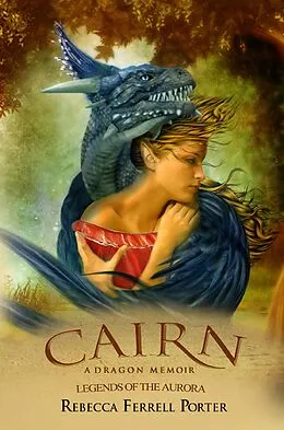 E-Book (epub) Cairn: A Dragon Memoir (Legends of the Aurora, #2) von Rebecca Ferrell Porter