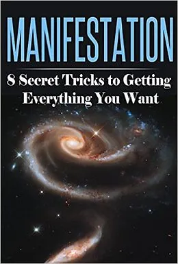 E-Book (epub) Manifestation: 8 Secret Tricks To Getting Everything You Want (Manifestation, Visualization, and Law of Attraction Collection, #1) von Summer Andrews