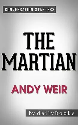 E-Book (epub) The Martian: A Novel by Andy Weir | Conversation Starters von Dailybooks