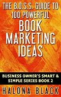 E-Book (epub) 100 Powerful Book Marketing Ideas (Business Owner's Smart and Simple Series, Book 2) von Halona Black