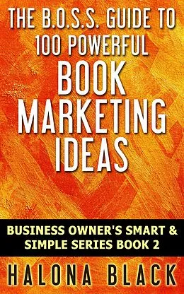 E-Book (epub) 100 Powerful Book Marketing Ideas (Business Owner's Smart and Simple Series, Book 2) von Halona Black