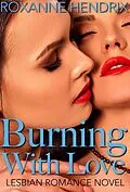 E-Book (epub) Burning With Love: Lesbian Romance Novel von Roxanne Hendrix