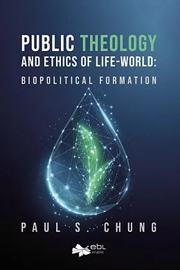 E-Book (epub) Public Theology and Ethics of Life-World von Paul Chung