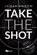 E-Book (epub) Take the Shot von James Korom
