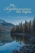 Kartonierter Einband His Righteousness My Rights von Eva L. Maynor