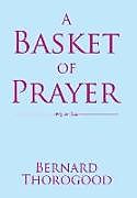 Livre Relié A Basket of Prayer de Bernard Thorogood