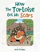 Couverture cartonnée How the Tortoise Got His Scars de Dinah Senkungu
