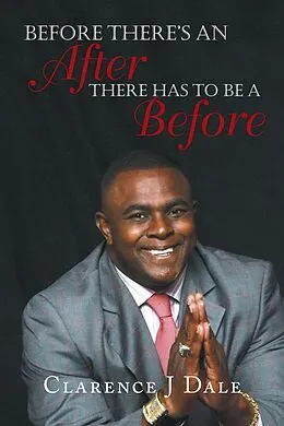 E-Book (epub) Before There's an After There Has to Be a Before von Clarence J Dale