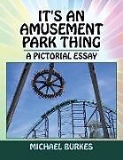 Couverture cartonnée It's an Amusement Park Thing de Michael Burkes