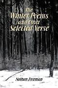 Kartonierter Einband The Winter Poems and Other Selected Verse von Nathan Freeman