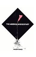 E-Book (epub) The Absence Was Ecstasy von Vincent Marco