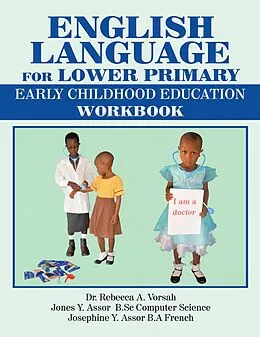 E-Book (epub) English Language for Lower Primary von Rebecca A. Vorsah, Jones Y. Assor B. Sc Computer Science, Josephine Y. Assor B. A French