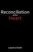 Fester Einband Reconciliation of the Heart von Latasha Smith