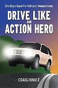 Couverture cartonnée Drive Like an Action Hero de Craig Hinkle