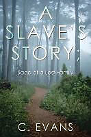 Kartonierter Einband A Slave's Story; Saga of a Lost Family von C. Evans