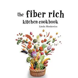 E-Book (epub) The Fiber Rich Kitchen Cookbook von Linda Moskovics