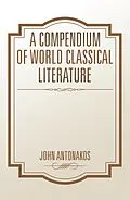 E-Book (epub) A Compendium of World Classical Literature von John Antonakos