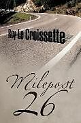 Kartonierter Einband Milepost 26 von Roy Le Croissette