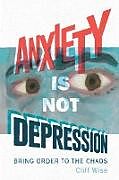 Kartonierter Einband Anxiety Is Not Depression von Cliff Wise