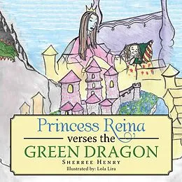 E-Book (epub) Princess Reina Verses the Green Dragon von Sherree Henry