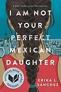 E-Book (epub) I Am Not Your Perfect Mexican Daughter von Erika L. Sánchez
