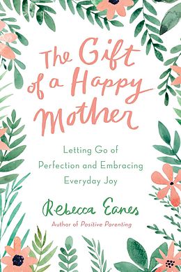 E-Book (epub) The Gift of a Happy Mother von Rebecca Eanes