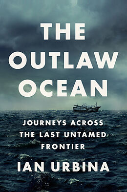 Couverture cartonnée The Outlaw Ocean de Ian Urbina