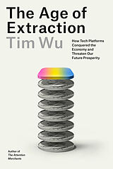 Kartonierter Einband The Age of Extraction von Tim Wu