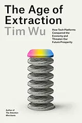 Kartonierter Einband The Age of Extraction von Tim Wu