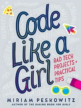 E-Book (epub) Code Like a Girl: Rad Tech Projects and Practical Tips von Miriam Peskowitz